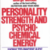 Personality Strength and Psychochemical Energy: How to Increase Your Total Performance